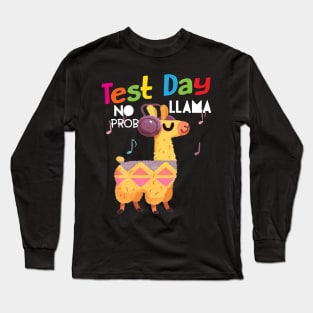 Test Day No Prob-llama Llama Teacher Testing Day Cute Gifts Long Sleeve T-Shirt